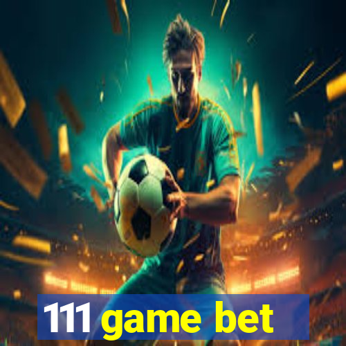 111 game bet